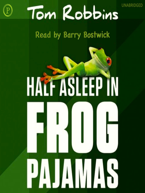 Title details for Half Asleep in Frog Pajamas by Tom Robbins - Wait list